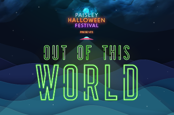 Paisley Halloween Festival presents Out of this World
